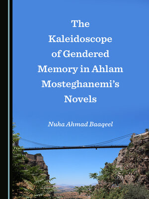 cover image of The Kaleidoscope of Gendered Memory in Ahlam Mosteghanemi's Novels